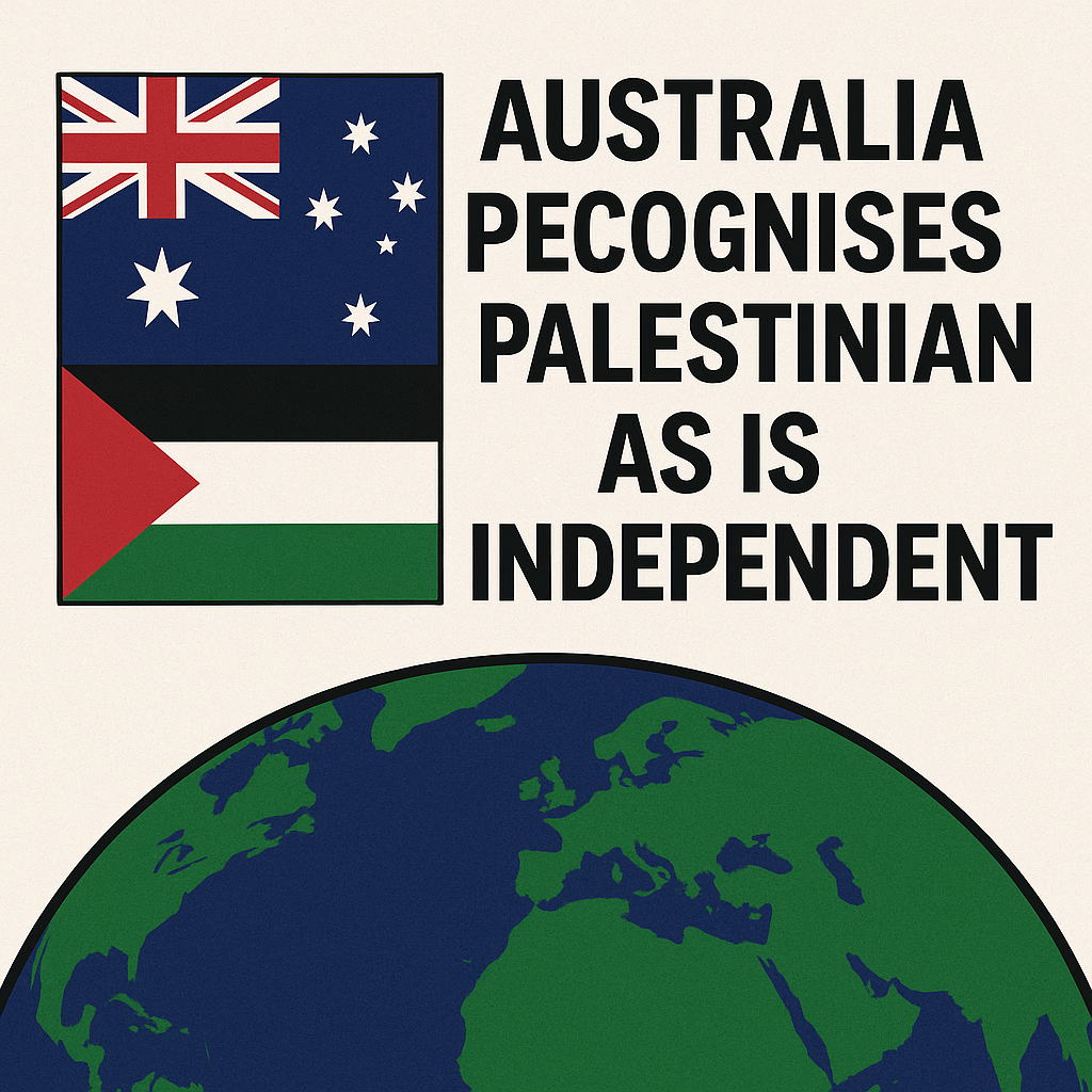 Australia Recognises Palestinian State as Independent: A Global Shift in Support